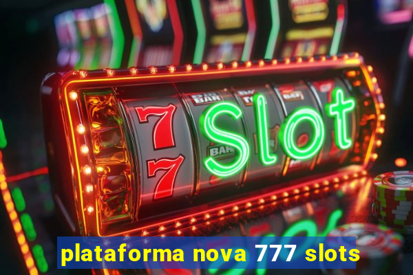 plataforma nova 777 slots